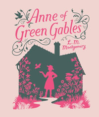 Anne of Green Gables : Children's Signature Clothbound Editions - Lucy Maud Montgomery