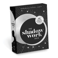 The Shadow Work Deck : 40-Card Deck, Guidebook, & Workbook - Danielle Massi
