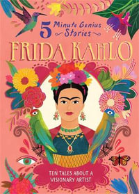 Frida Kahlo : 5-minute Genius Stories - Stephen Krensky