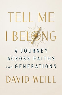 Tell Me I Belong : A Journey Across Faiths and Generations - David Weill