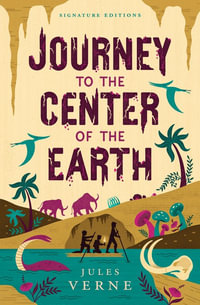 Journey to the Center of the Earth : Children's Signature Editions - Jules Verne