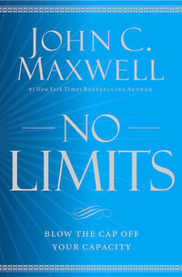 No Limits : Blow the CAP Off Your Capacity - John C. Maxwell