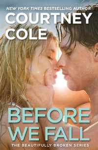 Before We Fall : Beautifully Broken - Courtney Cole