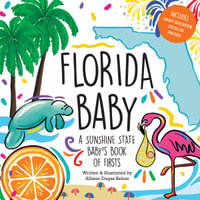 Florida Baby : A Sunshine State Baby's Book of Firsts - Allison Dugas Behan