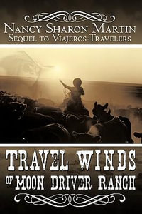 Travel Winds of Moon Driver Ranch : Sequel to Viajeros-Travelers - Nancy Sharon Martin