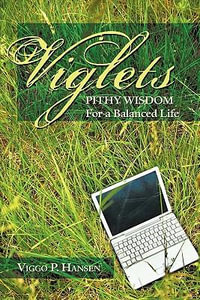 Viglets : Pithy Wisdom for a Balanced Life - Viggo P. Hansen