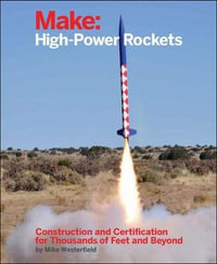 Make : High-Power Rockets - Mike Westerfield
