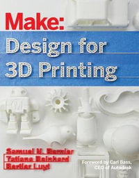 Design for 3D Printing : Make:  - Samuel Bernier