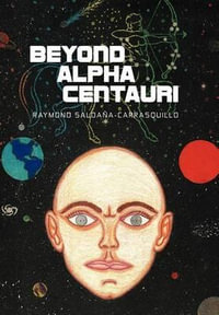 Beyond Alpha Centauri - Raymond Salda A-Carrasquillo
