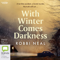 With Winter Comes Darkness [Bolinda] - Robbi Neal