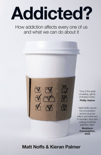 Addicted? : How Addiction Affects Every One of Us and What We Can Do About It - Matt Noffs