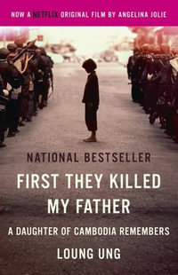 First They Killed My Father : A Daughter of Cambodia Remembers - Loung Ung