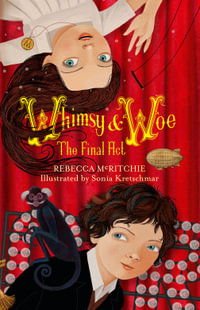Whimsy and Woe : The Final Act : Whimsy & Woe - Rebecca McRitchie