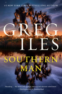 Southern Man : The next thrilling Penn Cage novel from the bestselling author of CEMETERY ROAD, for fans of John Grisham, David Baldacci and Harlan Coben - Greg Iles