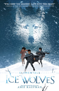 Ice Wolves : Elementals - Amie Kaufman