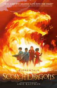 Scorch Dragons : Elementals : Book 2 - Amie Kaufman