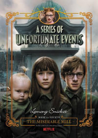 Series Of Unfortunate Events : The Miserable Mill : Netflix Tie-in Edition - Lemony SNICKET