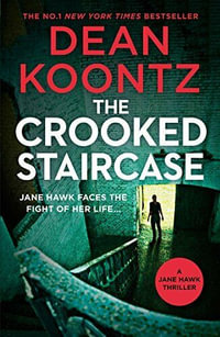 The Crooked Staircase : Jane Hawk : Book 3 - Dean Koontz