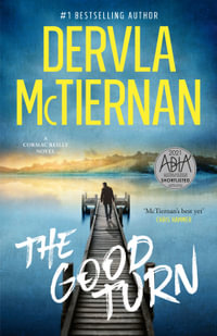 The Good Turn : Cormac Reilly : Book 3 - Dervla McTiernan