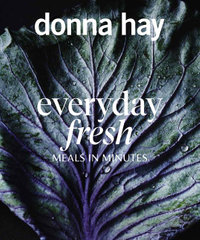 Everyday Fresh : Meals in Minutes - Donna Hay