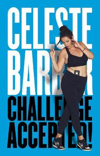 Challenge Accepted! : The hilarious bestselling memoir and guide to life from the Australian comedy sensation, for fans of Toni Lodge and Tina Fey - Celeste Barber