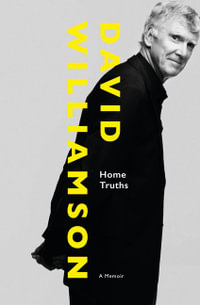 Home Truths : A Memoir - David Williamson
