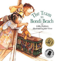 The Tram to Bondi Beach 40th Anniversary Edition : Australian Children's Classics - Libby Hathorn