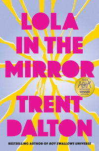 Lola in the Mirror : The powerful new novel from the author of Boy Swallows Universe - Trent Dalton