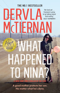 What Happened to Nina? : ABIA 2025 General Fiction Book of the Year - Dervla McTiernan
