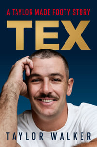 TEX : A Taylor Made Footy Story - Taylor Walker