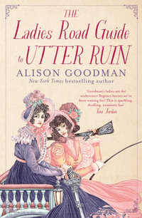 The Ladies Road Guide to Utter Ruin : A charming and thrilling cosy mystery sequel from the bestselling and award-winning author of The Benevolent S - Alison Goodman