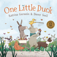 One Little Duck : Shortlisted for the 2024 CBCA Awards - Katrina Germein