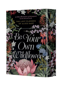 Be Your Own Wildflower : 30 daily affirmation cards inspired by Holly Ringland's beloved book The Lost Flowers of Alice Hart - Harper by Design