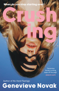 Crushing : The funny and relatable new novel and next TikTok sensation from the author of NO HARD FEELINGS, for fans of Coco Mellors, Monica Heisey and Diana Reid - Genevieve Novak