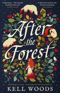 After the Forest : The unforgettable magical Sunday Times bestselling historical fantasy 2023 debut novel perfect for readers of Naomi Novik, Katherine Arden and Rebecca Ross - Kell Woods