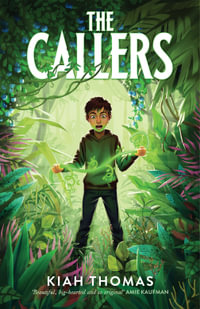 The Callers : A beautiful and big-hearted fantasy adventure novel by a bestselling Australian author, for children aged 8+ - Kiah Thomas