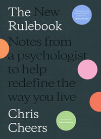 The New Rulebook : Notes from a psychologist to help redefine the way you live, for fans of Glennon Doyle, Bren© Brown, Elizabeth Gilbert and Julie Smith - Chris Cheers