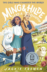 Ming and Hilde Lead a Revolution : The Girls Who Changed the World - Jackie French