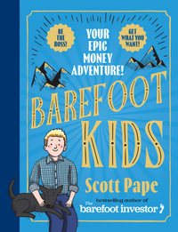 Barefoot Kids : The new book from The Barefoot Investor - Scott Pape