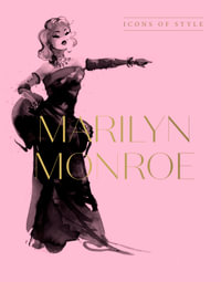 Marilyn Monroe : Icons Of Style, for fans of Megan Hess, The Little Books of Fashion and The Complete Catwalk Collections - Harper by Design