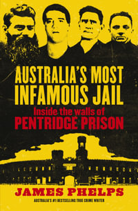 Australia's Most Infamous Jail : Inside the walls of Pentridge Prison - James Phelps