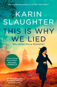 This Is Why We Lied : The gripping new novel in the Will Trent crime thriller series from the bestselling author of AFTER THAT NIGHT, for fans of Michael Connelly, Lisa Gardner and Tess Gerritsen - Karin Slaughter