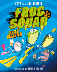 Frog Squad : Book 1: Dessert Disaster - Kate and Jol Temple