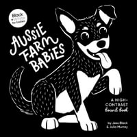 Aussie Farm Babies: A high-contrast board book : Black and White for Babies - Jess Black