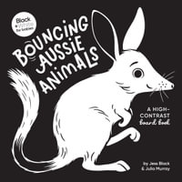 Bouncing Aussie Animals: A high-contrast board book : (Black and White for Babies, #5) - Jess Black