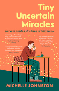 Tiny Uncertain Miracles : The most uplifting and heart-warming novel you'll read this year for fans of Bonnie Garmus, Elizabeth Strout and Sarah Winman - Michelle Johnston