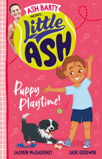 Little Ash Puppy Playtime! : Little Ash - Ash Barty