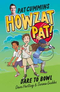 Howzat Pat: Dare to Bowl, Book 1 : Howzat Pat - Pat Cummins