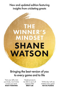 The Winner's Mindset : The ultimate guide to changing your mindset and achieving success every time from a world class cricketer, for fans of James Nestor, David Goggins and Jay Shetty - Shane Watson