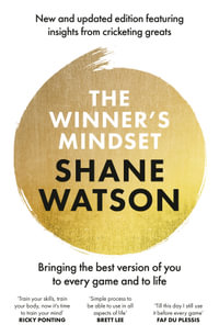 The Winner's Mindset : The ultimate guide to changing your mindset and achieving success every time from a world class cricketer, for fans of James - Shane Watson